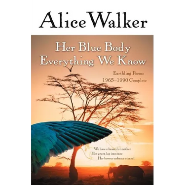 Her Blue Body Everything We Know: Earthling Poems 1965-1990 Complete
