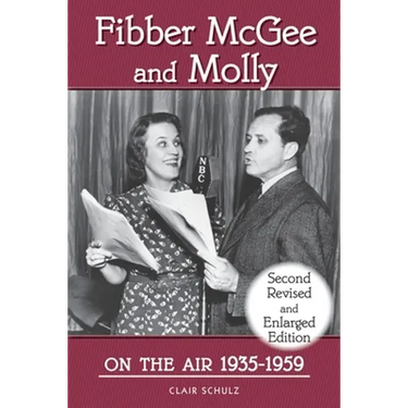 Fibber McGee and Molly On the Air 1935-1959 - Second Revised and Enlarged Edition