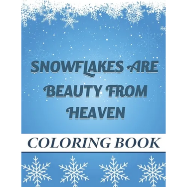 Snowflakes are Beauty from heaven Coloring book: A Creative Christmas Coloring book for Adult and kids