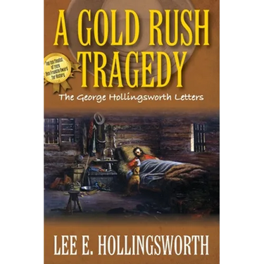 A Gold Rush Tragedy: The George Hollingsworth Letters
