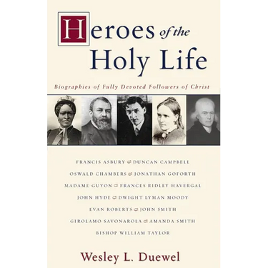 The Heroes of the Holy Life: Biographies of Fully Devoted Followers of Christ