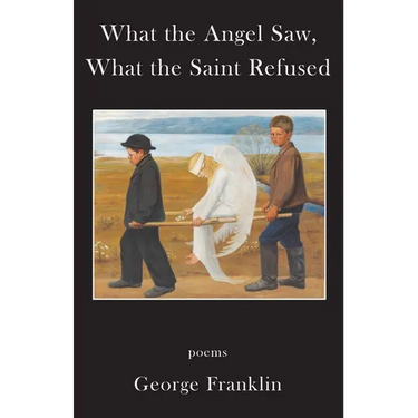 What the Angel Saw, What the Saint Refused
