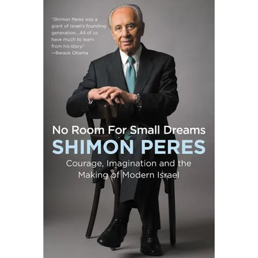 No Room for Small Dreams: Courage, Imagination, and the Making of Modern Israel