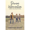 Divine Intervention (A Mother's Story of Hope and Healing)