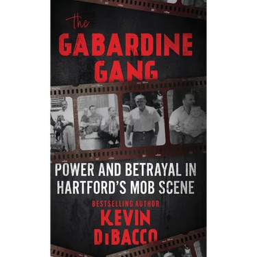 The Gabardine Gang: Power and Betrayal in Hartford's Mob Scene