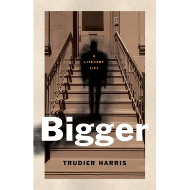 Bigger: A Literary Life