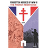 Forgotten Heroes of WW II, The French Resistance