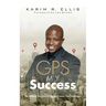 GPS My Success: The Address You Input In Life Determines Your Destination