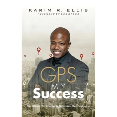 GPS My Success: The Address You Input In Life Determines Your Destination
