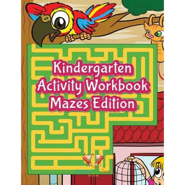 Kindergarten Activity Workbook Mazes Edition