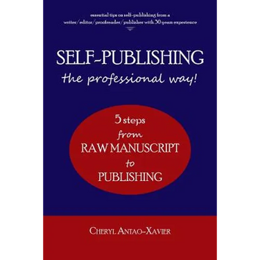 SELF-PUBLISHING--the professional way!: 5-Steps from RAW MANUSCRIPT to PUBLISHING