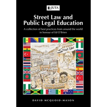 Street Law and Public Legal Education: A collection of best practices from around the world in honour of Ed O'Brien