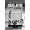 Digital Detox: Managing Your Online Presence and Social Media