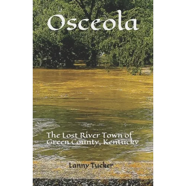 Osceola: The Lost River Town of Green County, Kentucky