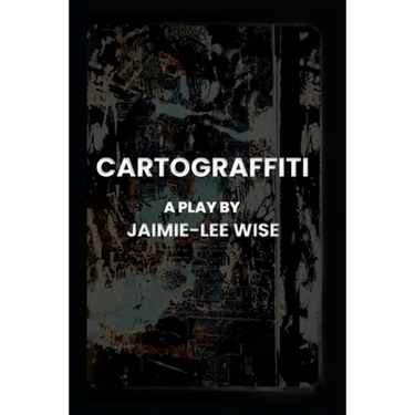 Cartograffiti: A Play