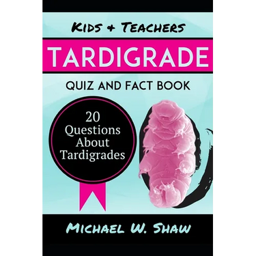 Tardigrade Quiz & Fact Book: 20 Questions About Tardigrades
