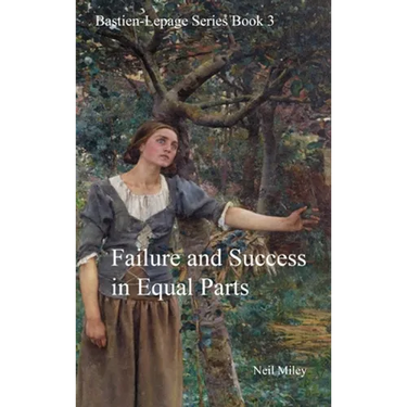 Failure and Success in Equal Parts: Bastien-Lepage Series Book 3