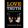 Love That Rejoices in the Truth: Theological Explorations