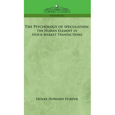 The Psychology of Speculation: The Human Element in Stock Market Transactions