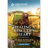 Healing a Rescuer's Heart: An Uplifting Inspirational Romance