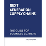 Next generation supply chains: The guide for business leaders
