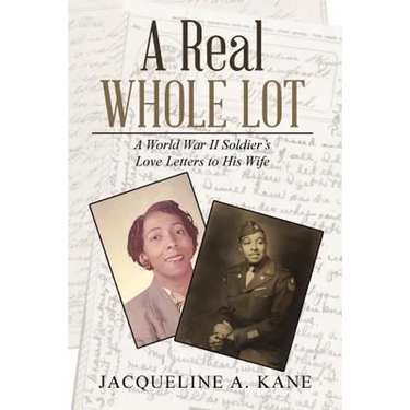 A Real Whole Lot: A World War Ii Soldier's Love Letters to His Wife