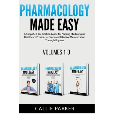 Pharmacology Made Easy: Volumes 1-3: A Simplified Guide to Commonly Prescribed Medications for Nursing Students and Healthcare Providers - Quick and E