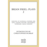 Brian Friel: Plays 2
