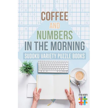 Coffee and Numbers in the Morning Sudoku Variety Puzzle Books