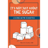 It's Not Just about the Sugar: Living with Diabetes