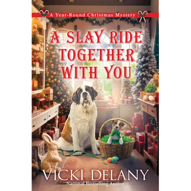A Slay Ride Together with You: A Year-Round Christmas Mystery