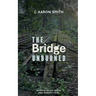The Bridge Unburned