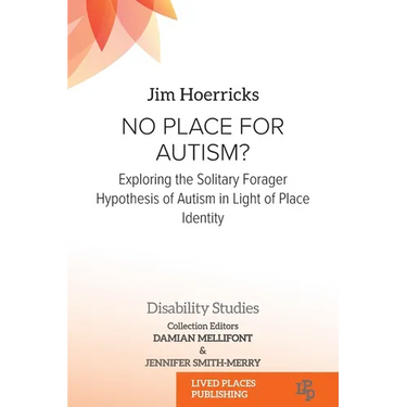 No Place for Autism?: Exploring the Solitary Forager Hypothesis of Autism in Light of Place Identity