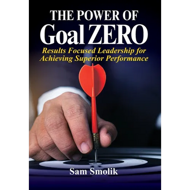 The Power of Goal ZERO: Results Focused Leadership for Achieving Superior Performance