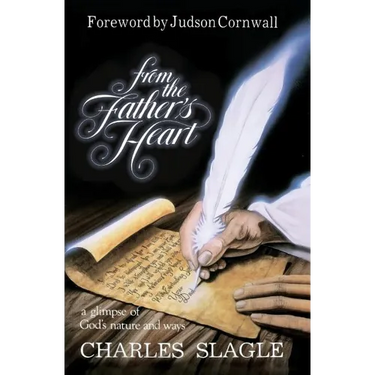 From the Father's Heart: A Glimpse of God's Nature and Ways