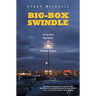 Big-Box Swindle: The True Cost of Mega-Retailers and the Fight for America's Independent Businesses