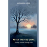After They're Gone: Finding Yourself Through Loss