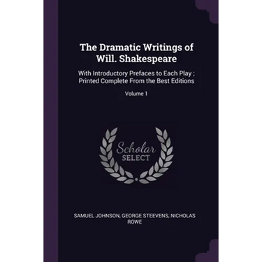 The Dramatic Writings of Will. Shakespeare: With Introductory Prefaces to Each Play; Printed Complete From the Best Editions; Volume 1