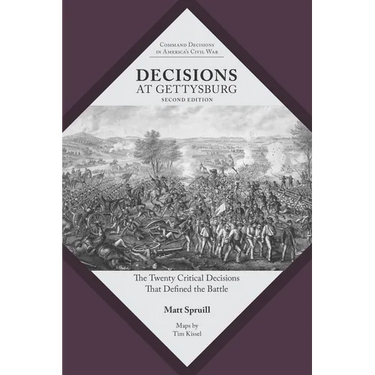 Decisions at Gettysburg: The Twenty Critical Decisions That Defined the Battle