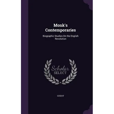 Monk's Contemporaries: Biographic Studies On the English Revolution