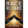 The Race To Relevance: A New Paradigm For Business And Personal Success
