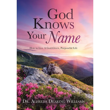 God Knows Your Name: How to Live A God-Given, Purposeful Life