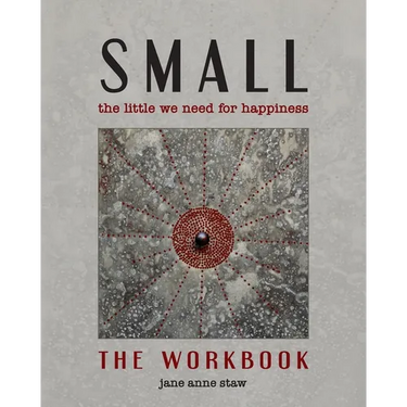 Small: The Little We Need for Happiness (The Workbook): The Little We Need for Happiness