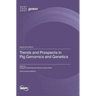 Trends and Prospects in Pig Genomics and Genetics