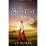 The Sweetest Bond: Clean Historical Romance of the Frontier