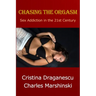 Chasing the Orgasm: Sex Addiction in the 21st Century