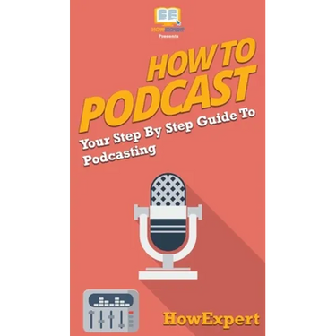 How to Podcast: Your Step By Step Guide to Podcasting