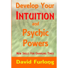 Develop Your Intuition and Psychic Powers