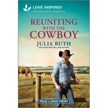 Reuniting with the Cowboy: An Uplifting Inspirational Romance