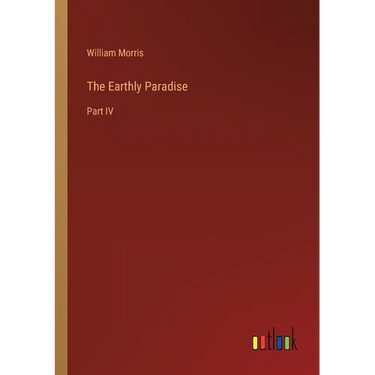 The Earthly Paradise: Part IV